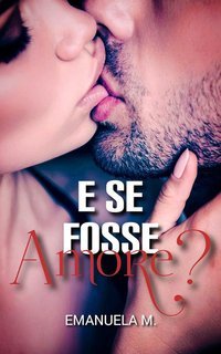 Emanuela M. - E se fosse Amore? (2025)