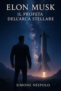 Simone Nespolo - Elon Musk. Il profeta dell’arca stellare (2025)