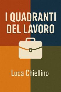 Luca Chiellino - I quadranti del lavoro (2025)