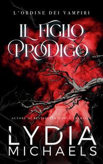 Lydia Michaels - L'Ordine dei Vampiri Vol. 3. Il Figlio Prodigo (2025)