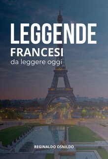 Reginaldo Osnildo - Leggende francesi da leggere oggi (2025)