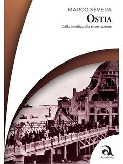 Marco Severa - Ostia. Dalla bonifica alla ricostruzione (2025)