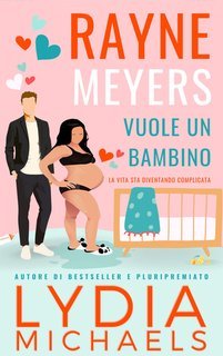 Lydia Michaels - Catastrofica Rayne Vol. 5. Rayne Meyers Vuole un Bambino (2025)