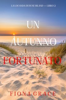Fiona Grace - Un autunno fortunato (La locanda di Dune Island — Libro 2) (2025)