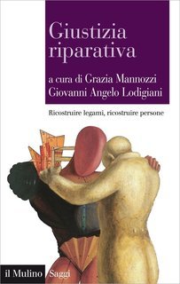Grazia Mannozzi, Giovanni Angelo Lodigiani (a cura di) - Giustizia riparativa (2015)