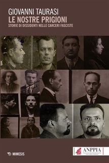Giovanni Taurasi - Le nostre prigioni. Storie di dissidenti nelle carceri fasciste (2021)