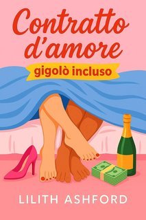 Lilith Ashford - Contratto d'Amore. Gigolò incluso (2025)
