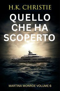 H.K. Christie - Martina Monroe Vol. 6. Quello che ha scoperto (2025)