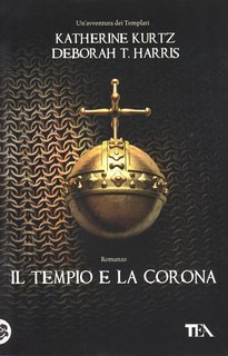 Katherine Kurtz, Deborah T. Harris -Il tempio e la corona  (2011)