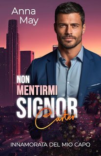 Anna May - I Ricchi Amanti Peccaminosi Vol. 11. Non Mentirmi Signor Carter (2025)
