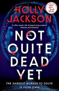 Holly Jackson - Not Quite Dead Yet (2025)
