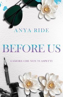 Anya Ride - The Blooming Hearts Series Vol. 2. Before Us. L'amore che non ti aspetti (2025)