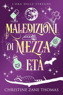 Christine Zane Thomas - L'Ora delle Streghe Vol. 1. Maledizioni di Mezza Età (2025)