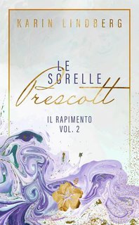 Karin Lindberg - Le sorelle Prescott Vol. 2. Il rapimento (2025)