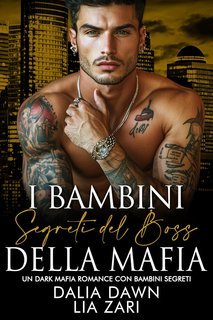 Dalia Dawn, Lia Zari - I Don Mafiosi Possessivi Vol. 36. I Bambini Segreti del Boss della Mafia (2025)