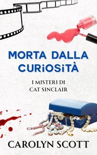 Carolyn Scott - I misteri di Cat Sinclair Vol. 1. Morta dalla curiosità (2025)