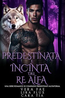 Vera Fae, Lira Flux, Cara Tia - I Re Alfa Proibiti Vol. 33. Predestinata e Incinta del Re Alfa (2025)