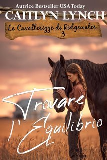 Caitlyn Lynch - Le Cavallerizze di Ridgewater Vol. 3. Trovare l’Equilibrio (2025)
