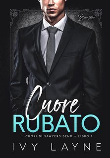 Ivy Layne - I cuori di Sawyers Bend Vol. 1. Cuore rubato (2025)