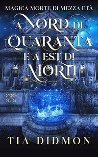Tia Didmon - Magica Morte di Mezza età Vol. 9. Nord di Quaranta e a Est di Morti (2025)