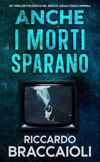 Riccardo Braccaioli - Serie Medico Legale, indagini e crimini ad Akeron City. Vol. 2. Anche i Morti Sparano (2025)