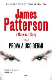 James Patterson, Marshall Karp – Prova a uccidermi (2025)