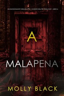 Molly Black - A Malapena (Tessa Flint Libro 6) (2025)