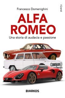 Francesco Domenighini - Alfa Romeo. Una storia di audacia e passione (2025)