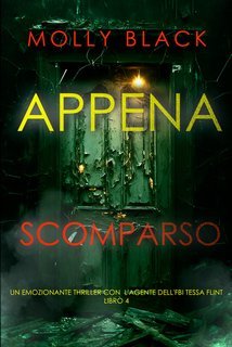 Molly Black - Appena Scomparso (Tessa Flint Libro 4) (2025)