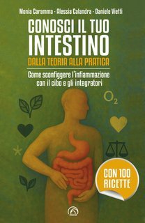 Monia Caramma, Alessia Calandra, Daniele Vietti - Conosci il tuo intestino. Dalla teoria alla pratica (2025)