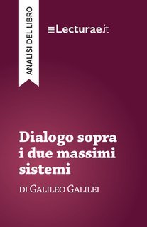 Tommaso Rossi - Dialogo sopra i due massimi sistemi, di Galileo Galilei. Analisi del libro (2025)