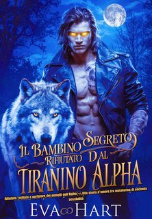 Eva Hart - Il bambino segreto rifiutato dal tiranno Alpha (2025)
