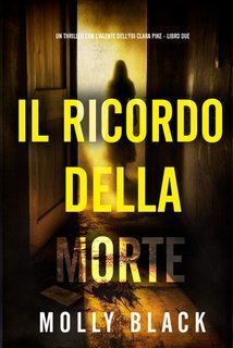 Molly Black - Il Ricordo della Morte (Clara Pike Libro Due) (2025)