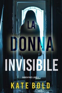 Kate Bold - La Donna Invisibile (Barren Pines Libro 4) (2025)