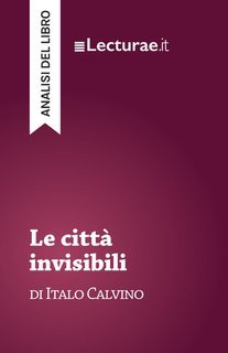 Tommaso Rossi - Le città invisibili, di Italo Calvino. Analisi del libro (2025)