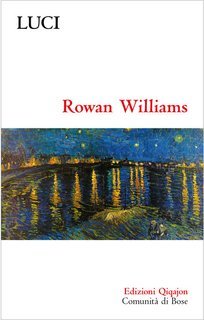 Rowan Williams - Luci. Vite che illuminano il cammino cristiano (2025)