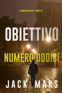 Jack Mars - Il Gioco delle Spie Vol. 12. Obiettivo numero dodici (2025)