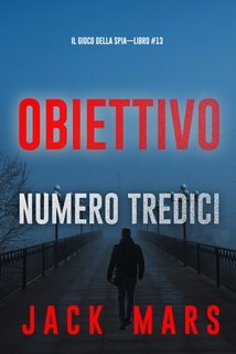 Jack Mars - Il Gioco delle Spie Vol. 13. Obiettivo numero tredici (2025)