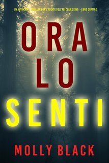 Molly Black - Ora lo Senti (Claire King Libro Quattro) (2025)
