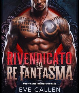 Eve Callen - I Re Spietati del Crimine Vol. 1.Rivendicato dal Re Fantasma (2025)