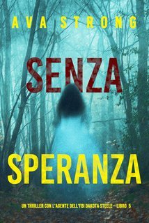 Ava Strong - Senza Speranza (Dakota Steele Libro 5) (2025)