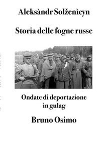 Aleksàndr Solženìcyn - Storia delle fogne russe. Ondate di deportazione in gulag (2025)