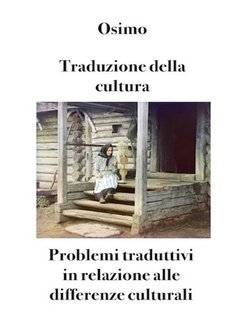 Bruno Osimo - Traduzione della cultura. Problemi traduttivi in relazione alle differenze culturali (2025)