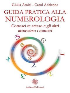 Giulia Amici, Carol Adrienne - Guida pratica alla numerologia (2010)
