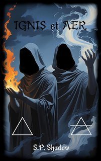 S.P. Shadow - Ciclo di Agartha Vol. 1. Ignis e Aer (2025)