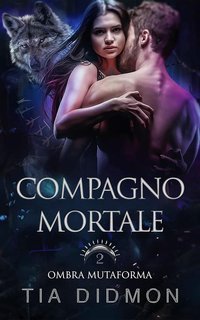 Tia Didmon - Ombra Mutaforma Vol. 2. Compagno Mortale (2025)