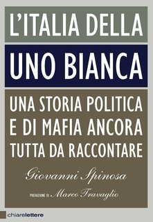 Giovanni Spinosa - L'Italia della Uno bianca (2012)