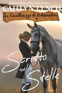 Caitlyn Lynch - Le Cavallerizze di Ridgewater Vol. 4. Scritto nelle Stelle (2025)