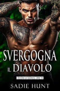 Sadie Hunt - I Bastardi di Blackwell Vol. 3. Svergogna il Diavolo (2025)