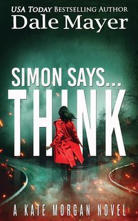 Dale Mayer - Kate Morgan Thrillers Vol. 10. Simon Says… Think (2025)